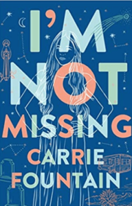 I'm not Missing - by Carrie Fountain