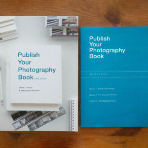 “PUBLISH YOUR PHOTOGRAPHY BOOK”, Third Edition (Radius Books, 2023) with the detachable 16-page Workbook on the right side.