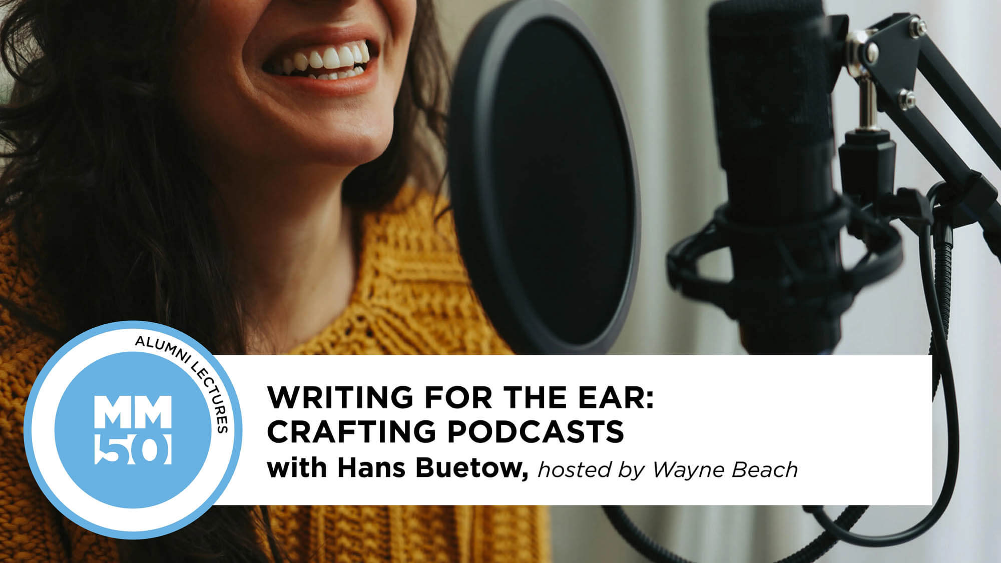 Maine Media Alumni Lecture: WRITING FOR THE EAR - CRAFTING PODCASTS with Hans Buetow (Banner)